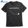 I Had Potential Project Hail Mary Shirt 1
