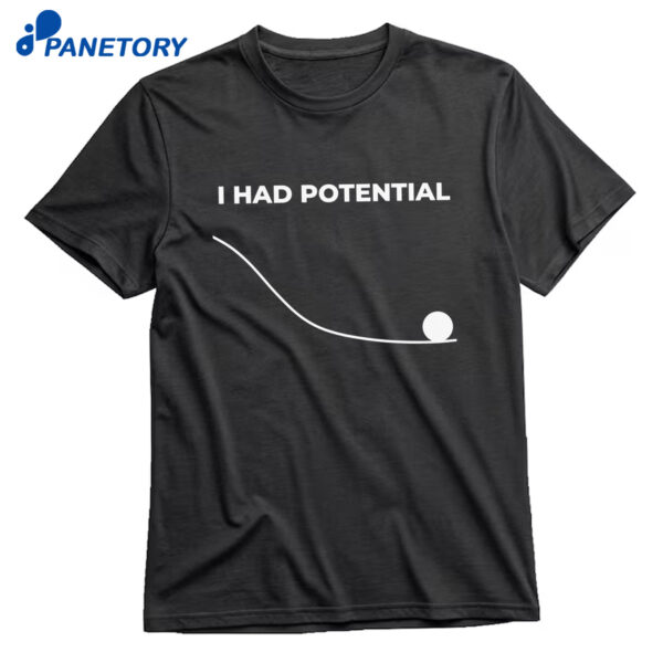 I Had Potential Project Hail Mary Shirt