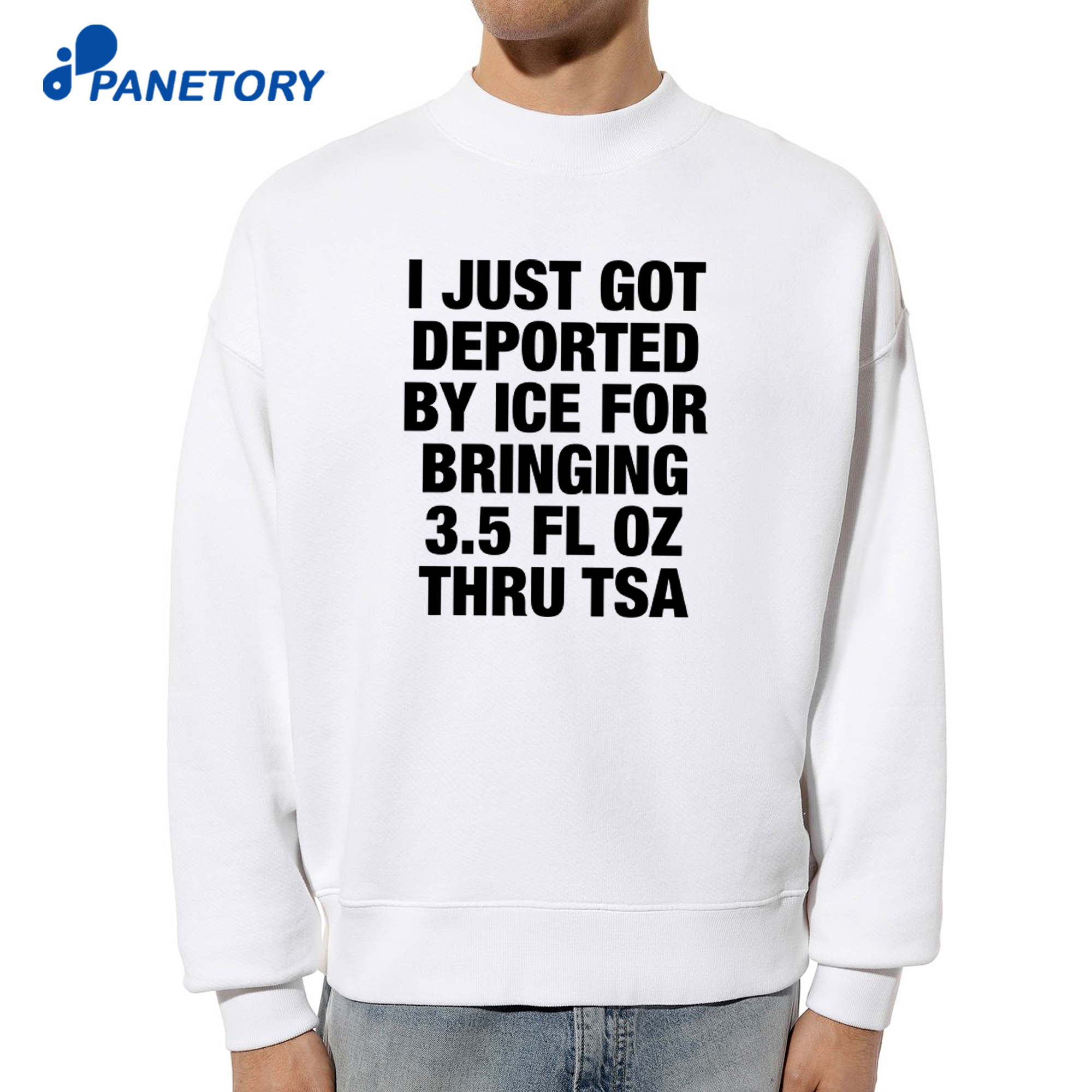 I Just Got Deported By Ice For Bringing 3.5 Fl Oz Thru Tsa Shirt 6 I Just Got Deported By Ice For Bringing 3.5 Fl Oz Thru Tsa Shirt 2