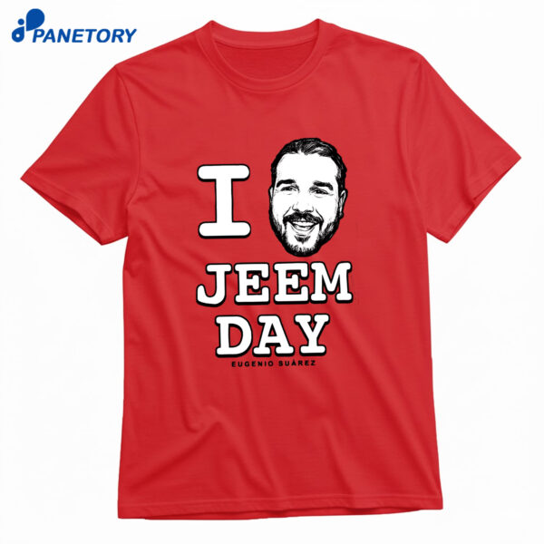 I Love Jeem Day Eugenio Suarez Shirt