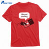 I Regret Nothing Shirt 1
