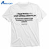 I Told Myself To Stop Eating Junk Food But I’m Not Gonna Listen Shirt 1