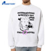 International Women'S Day 2026 Was Only 23 Hours Shirt 2