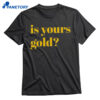 Invincibles Is Yours Gold Shirt 1