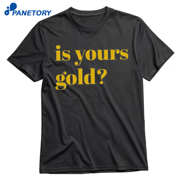Invincibles Is Yours Gold Shirt