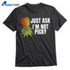 Just Ask I’m Not Picky Shirt 1