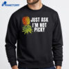 Just Ask I’m Not Picky Shirt 2