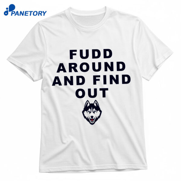 Katie Fudd Around And Find Out Shirt