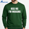 Kiss Me I’m Mogging Shirt 4 Kiss Me I’m Mogging Shirt 3