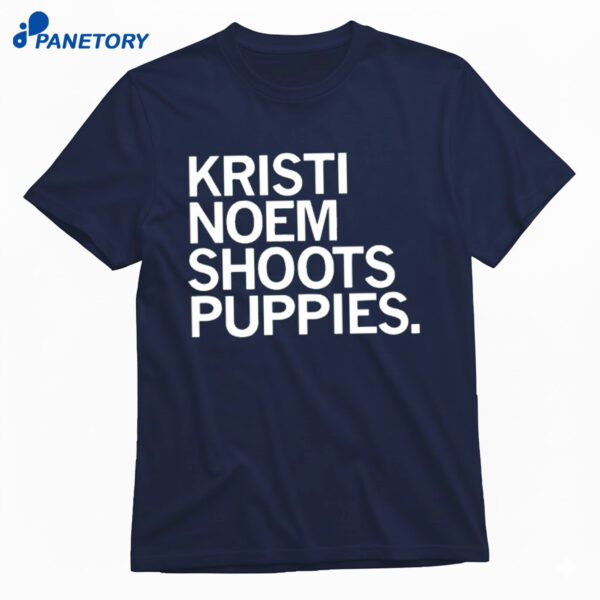 Kristi Noem Shoots Puppies Shirt