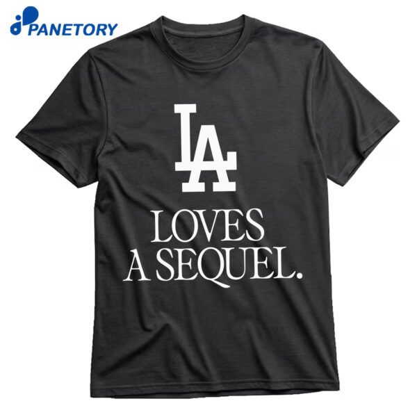 LA Love A Sequel Shirt