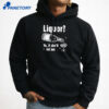 Liquor Ya If She'Ll Let Me Shirt 3
