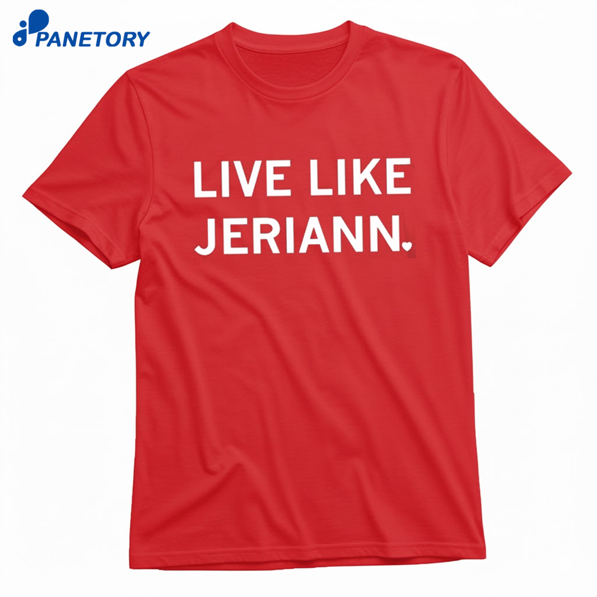 Live Like Jeriann Shirt 8 Live Like Jeriann Shirt 1