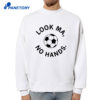 Look Ma No Hands Soccer Shirt 2