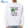 Make Goys Great Again Shirt 4 Make Goys Great Again Shirt 2