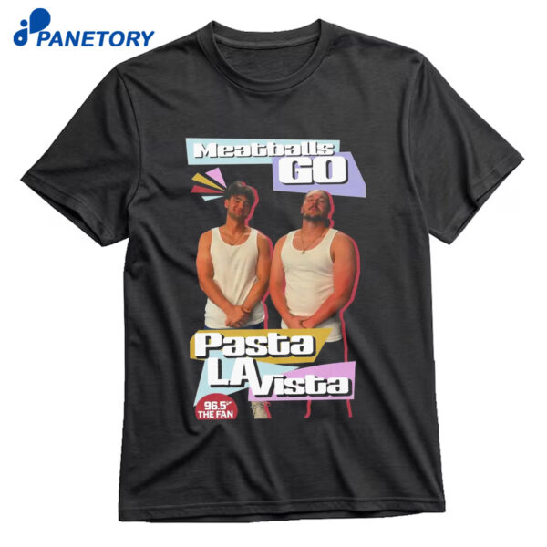 Meatballs Go Pasta La Vista Shirt