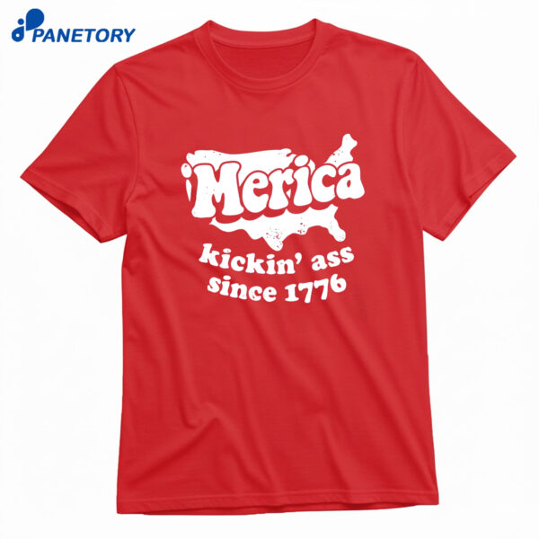 Merica Kickin Ass Since 1776 Shirt