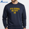 Michigan Basketball It'S Gonna Be May Shirt 2
