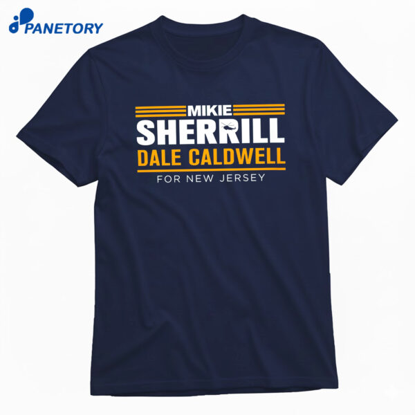 Mikie Sherrill Dale Caldwell For New Jersey Shirt