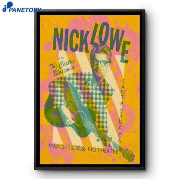 Nick Lowe With The Cactus Blossoms Santa Cruz CA Mar 30 2026 Poster