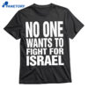 No One Wants To Fight For Israel Shirt 1