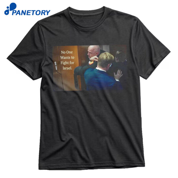 No One Wants To Fight For Israel Brian Mcginnis Shirt