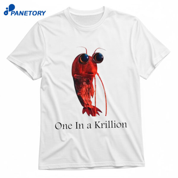 One In A Krillion Shirt