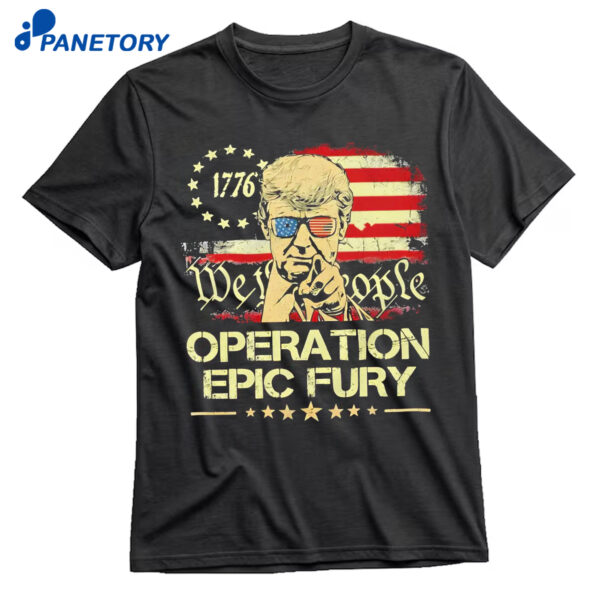 Operation Epic Fury We The People Trump Shirt