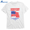 Operation Fury We Are So Back Shirt 1