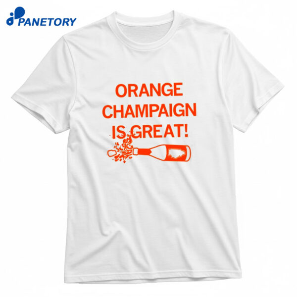 Orange Champagne Is Great Shirt
