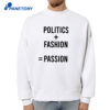 Politics Fashion Passion Shirt 4 Politics Fashion Passion Shirt 2