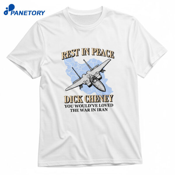 Rest In Peace You Would've Loved The War In Iran Shirt