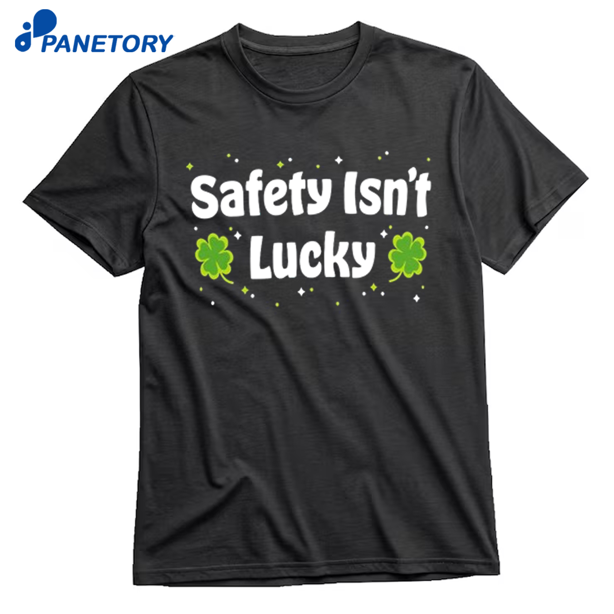 Safety Isn'T Lucky Shirt 8 Safety Isn'T Lucky Shirt 1