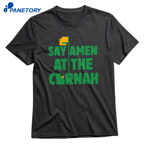 Say Amen At The Cornah Shirt
