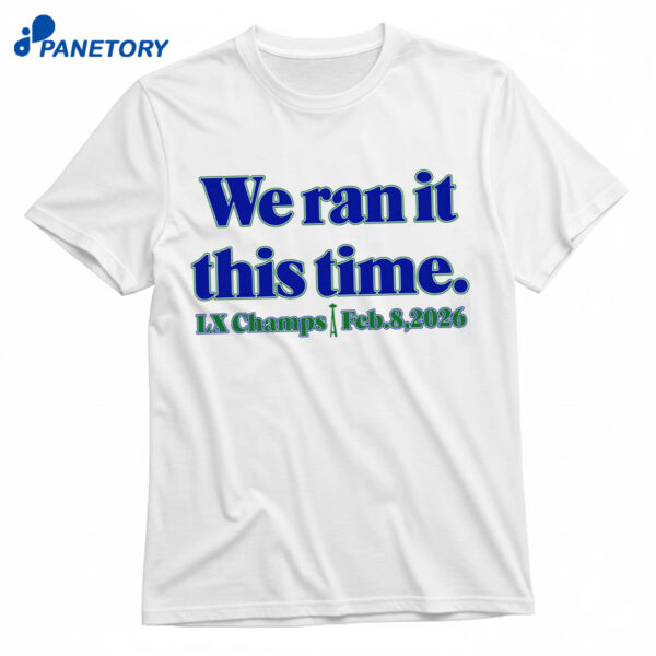 Seahawk We Ran It This Time Shirt