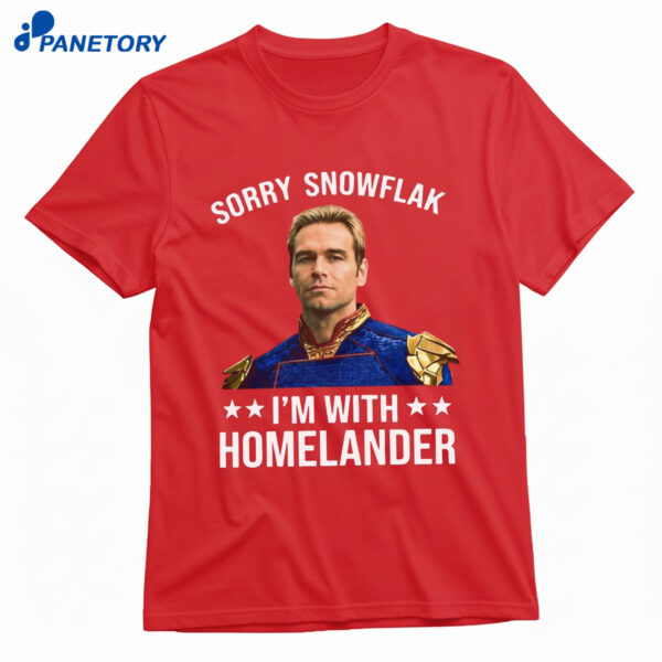 Sorry Snowflake I’m With Homelander Shirt