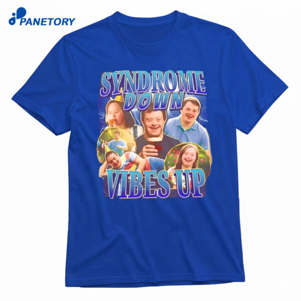Syndrome Down Vibes Up Shirt