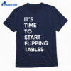 Talarico It’s Time To Start Flipping Tables Shirt 1