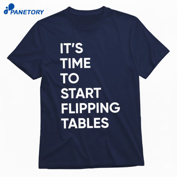 Talarico It’s Time To Start Flipping Tables Shirt