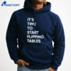 Talarico It’s Time To Start Flipping Tables Shirt 5 Talarico It’s Time To Start Flipping Tables Shirt 3