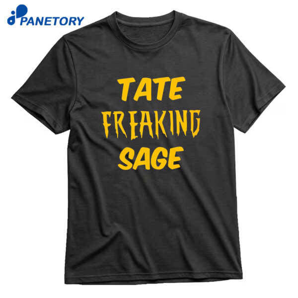 Tate Freaking Sage Shirt