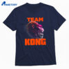 Team Kong Godzilla Vs Kong Shirt 1