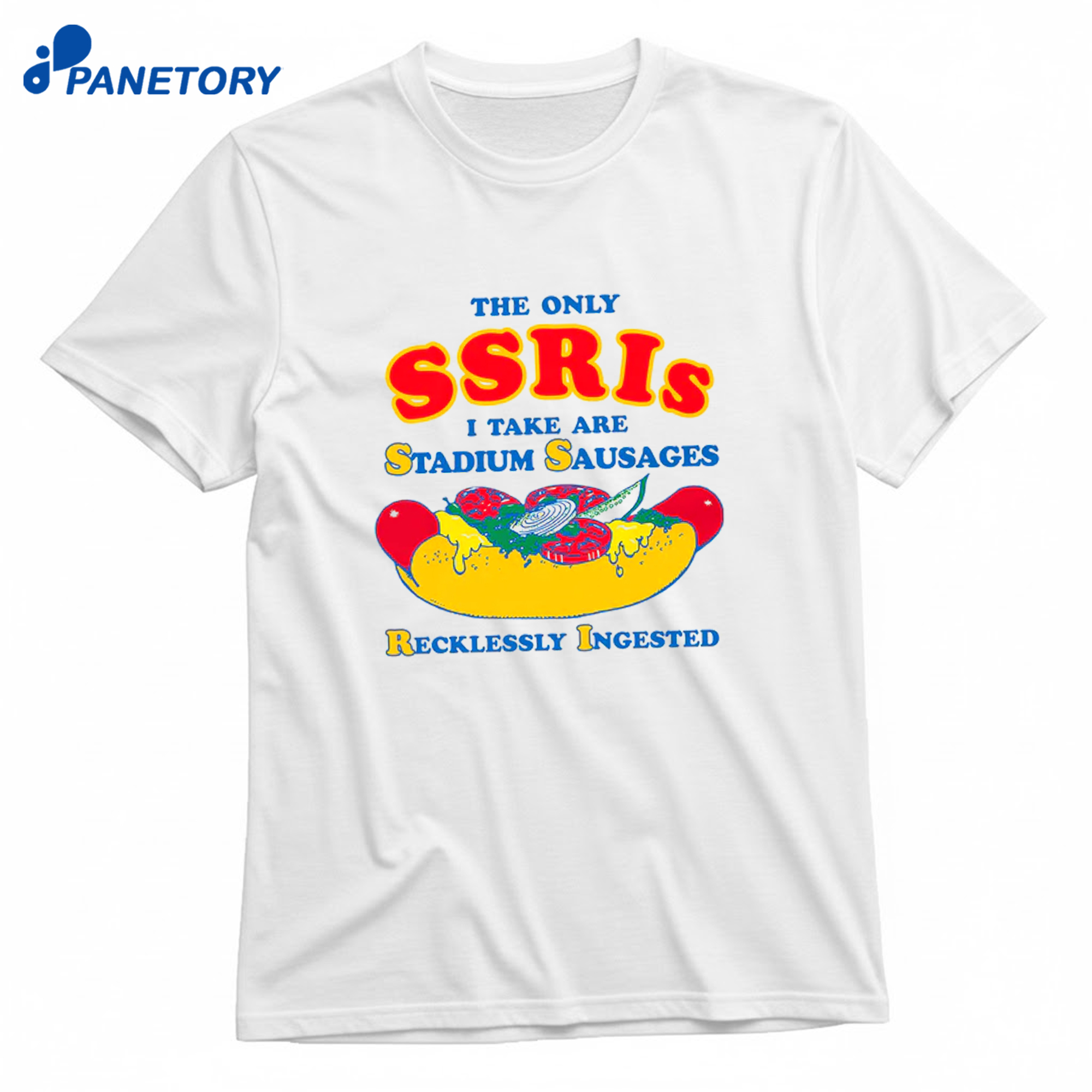 The Only Ssris I Take Are Stadium Sausages Recklessly Ingested Shirt 8 The Only Ssris I Take Are Stadium Sausages Recklessly Ingested Shirt 1