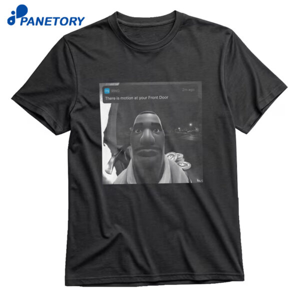 There’s Motion Your Front Door Fortnite Shirt