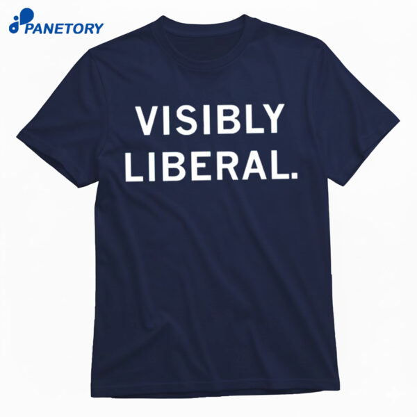 Visibly Liberal Shirt