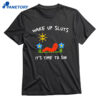 Wake Up Sluts It’s Time To Sin Shirt 1