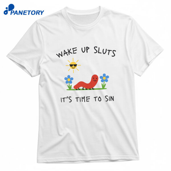 Wake Up Sluts It’s Time To Sin Shirt