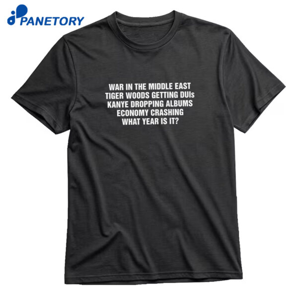 War In The Middle East Tiger Getting Duis. Economy Crashing What Year Is It Shirt