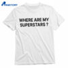 Where Are My Superstars Shirt 1