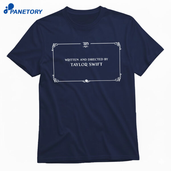 Written And Directed By Taylor Swift Shirt